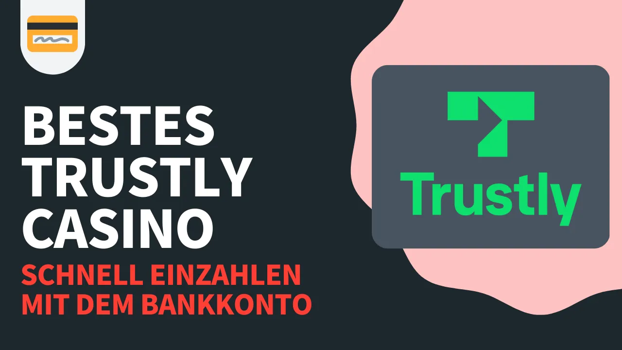 Die besten Casinos mit Trustly für sichere und schnelle Einzahlungen